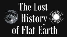The-Lost-History-of-Flat-Earth-a88285535fd89ca0f5687e9b391ea39b