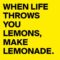 WHEN-LIFE-THROWS-YOU-LEMONS-MAKE-LEMONADE-600×600